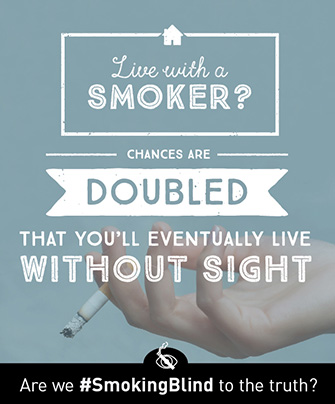 Live with a smoker? Chances are doubled that you'll eventually live without sight.
